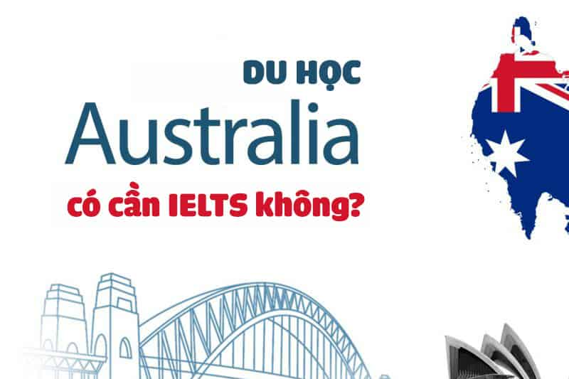 Có cần chứng chỉ IELTS khi du học Úc 2023 hay không?