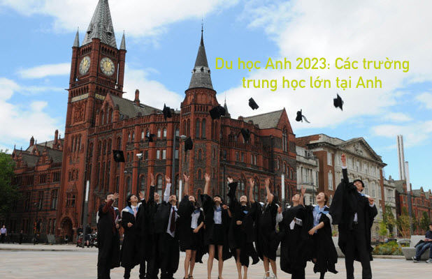 Du học Anh 2023: Các trường trung học lớn tại Anh 