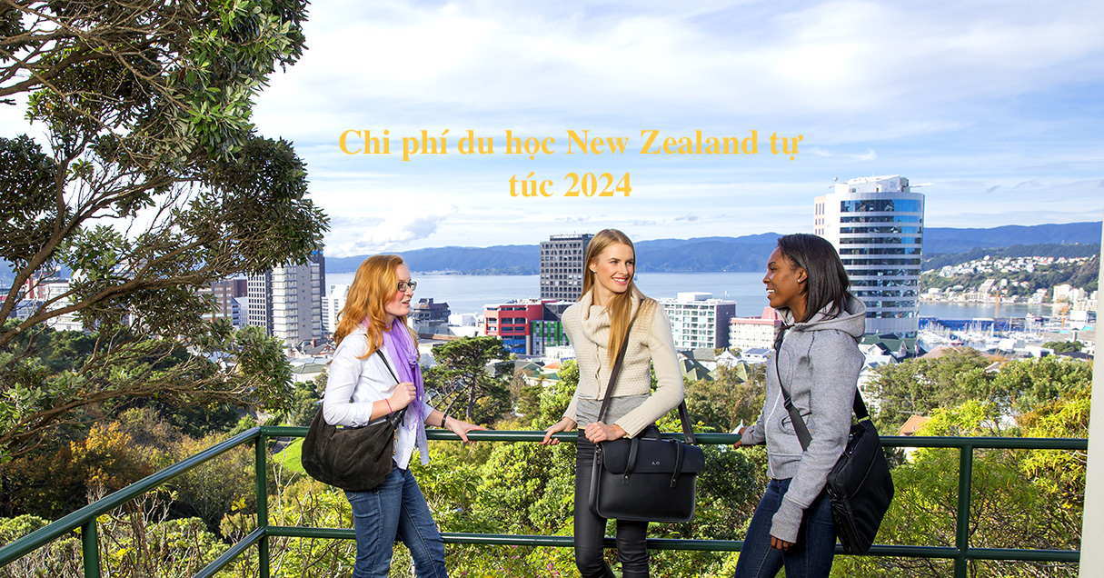 Chi phí du học New Zealand tự túc 2024 