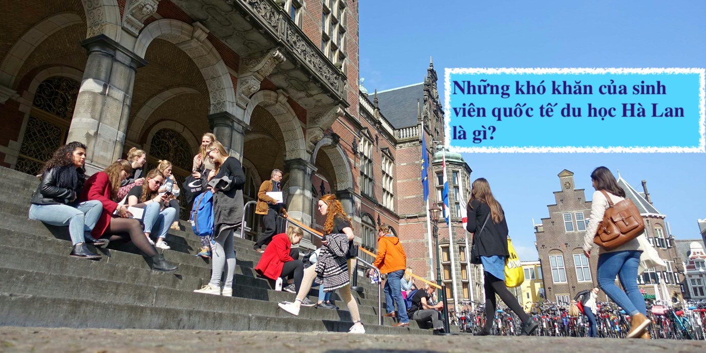 Những khó khăn của sinh viên quốc tế du học Hà Lan là gì?